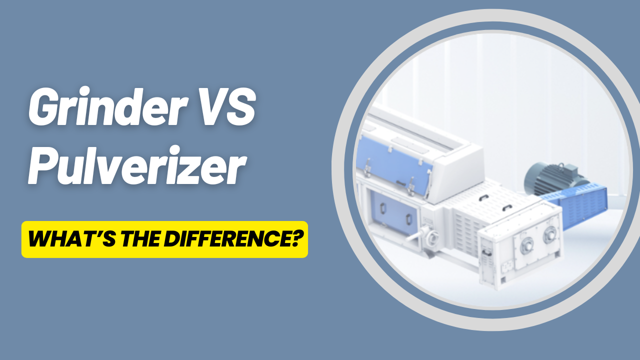 Grinder VS Pulverizer: What's the Difference?